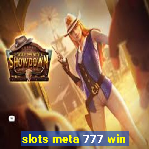 slots meta 777 win